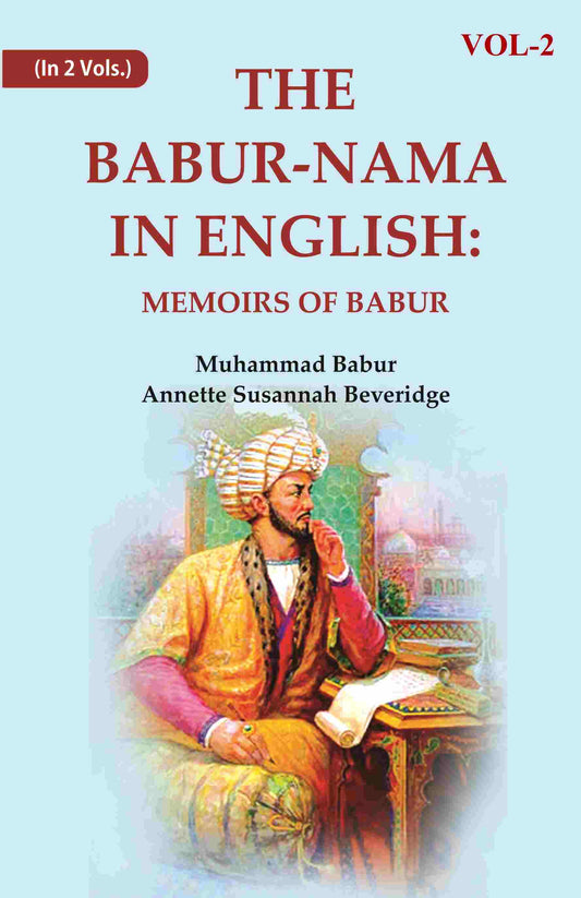 The Babur-nama in English: Memoirs of Babur 2nd - Gyan Books