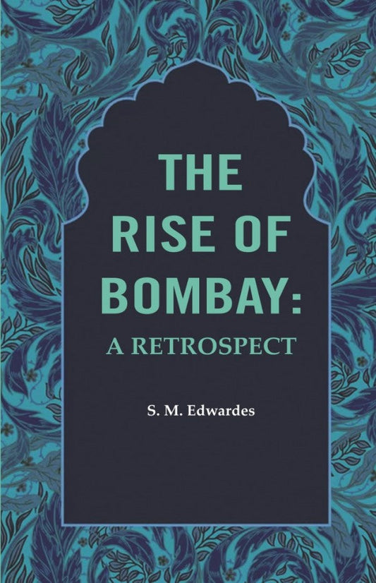 The Rise of Bombay: A Retrospect - Gyan Books