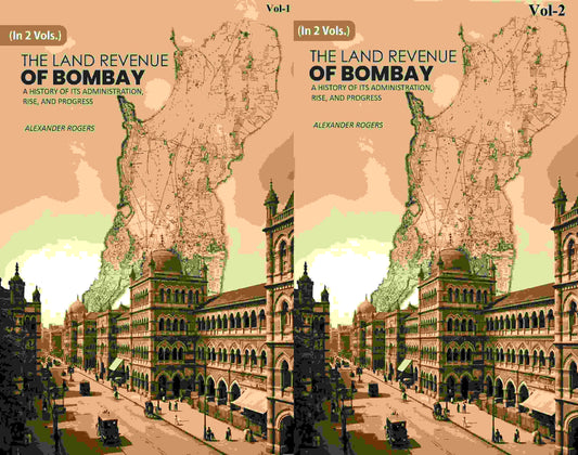 The Land Revenue of Bombay: A History of its Administration, Rise, and Progress 2 Vols. Set - Gyan Books