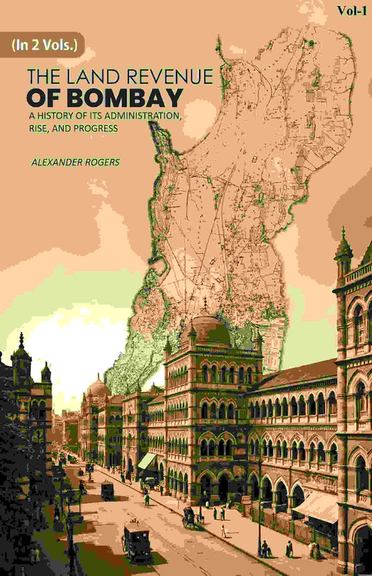 The Land Revenue of Bombay: A History of its Administration, Rise, and Progress 1st - Gyan Books