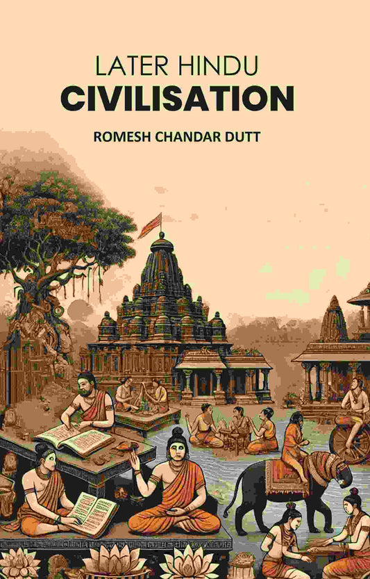 Later Hindu Civilisation - Gyan Books
