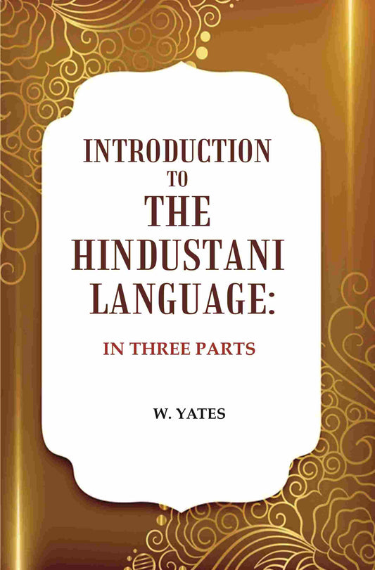 Introduction to the Hindustani Language: In Three Parts - Gyan Books