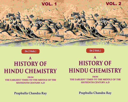 A History of Hindu Chemistry: From the Earliest Times to the Middle of the Sixteenth Century A.D 2 Vols. Set - Gyan Books