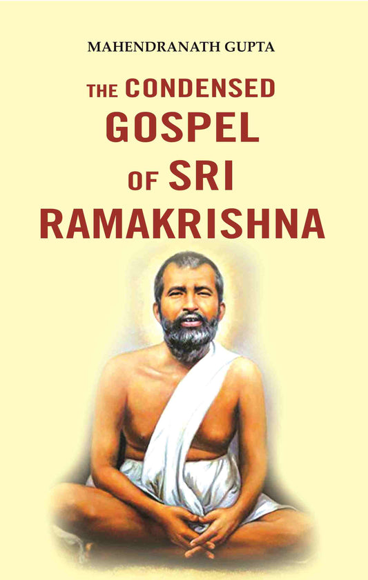The Condensed Gospel of Sri Ramakrishna - Gyan Books