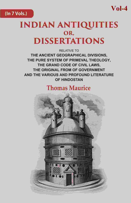 Indian Antiquities Or, Dissertations: Or, Dissertations, Relative To The Ancient Geographical Divisions, - Gyan Books