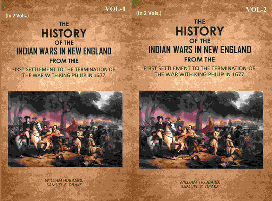 The History Of The Indian Wars In New England: From The First Settlement To The Termination 2 Vols. Set - Gyan Books