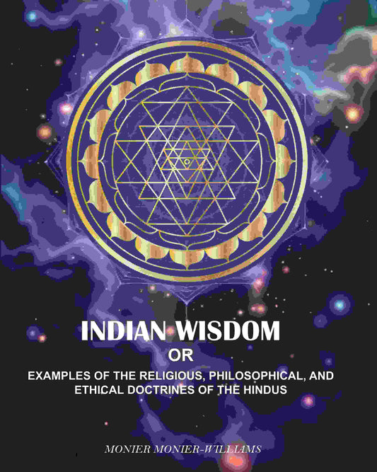Indian wisdom: Or, Examples Of The Religious, philosophical, And Ethical Doctrines Of The Hindus - Gyan Books