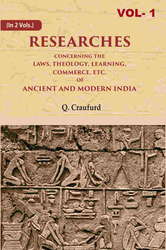 Researches Concerning the Laws, Theology, Learning, Commerce, Etc. of Ancient and Modern India 1st - Gyan Books