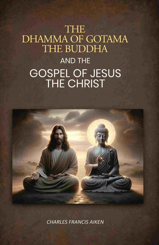 The dhamma of Gotama the Buddha: And The Gospel Of Jesus The Christ - Gyan Books