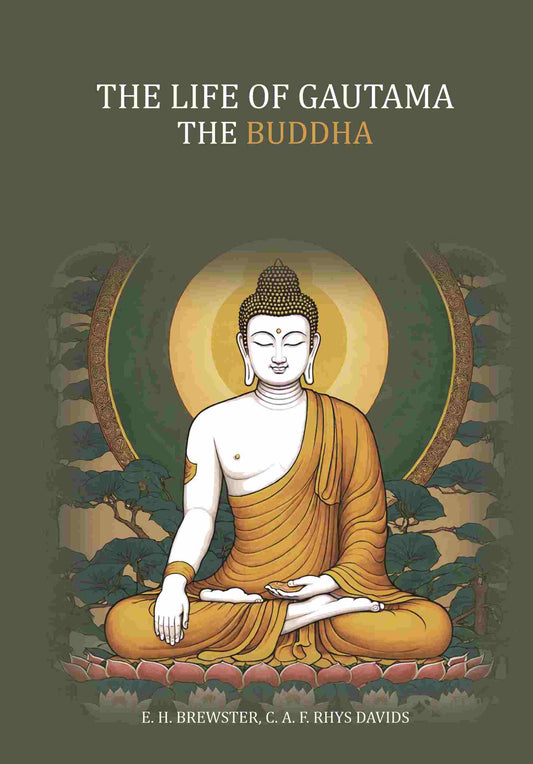 The Life of Gautama the Buddha: (Compiled Exclusively From The Pali Canon) - Gyan Books