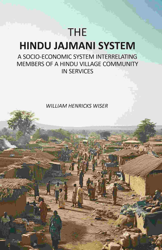 The Hindu Jajmani System: A Socio-Economic System Interrelating Members Of A Hindu Village Community In Services - Gyan Books Grab2Buy Gyan Books Grab2Buy