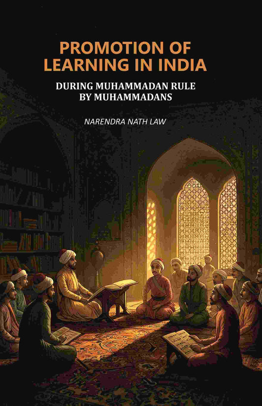 Promotion of Learning in India: During Muhammadan Rule by Muhammadans - Gyan Books