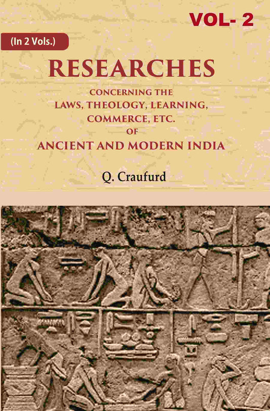 Researches Concerning the Laws, Theology, Learning, Commerce, Etc. of Ancient and Modern India 2nd - Gyan Books