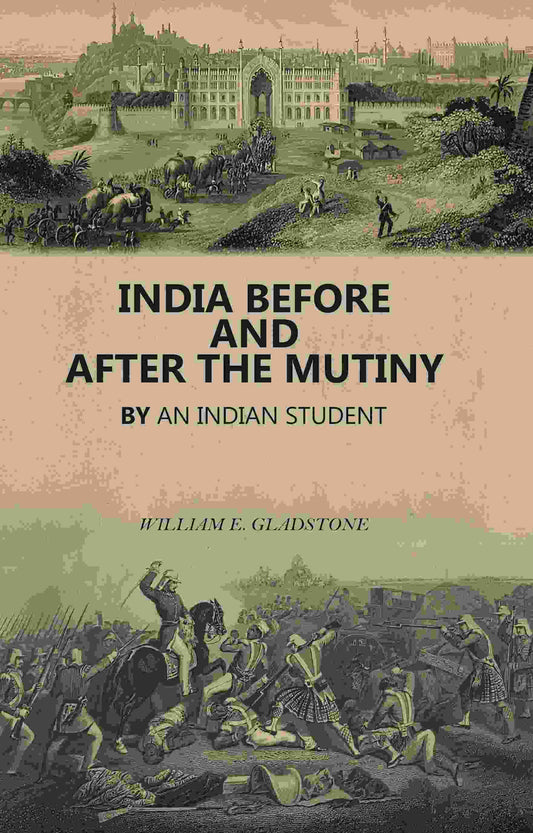India Before and After the Mutiny: By An Indian Student - Gyan Books