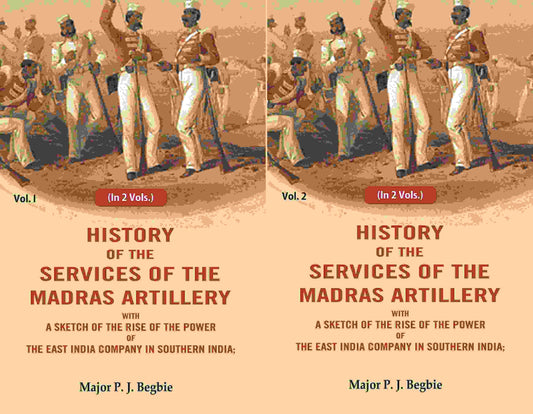 History Of The Services Of The Madras Artillery: With A Sketch Of The Rise Of The Power Of The 2 Vols. Set - Gyan Books