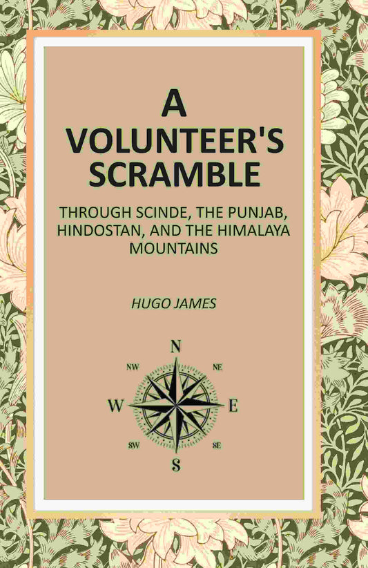 A Volunteer's Scramble: Through Scinde, The Punjab, Hindostan, And The Himalaya Mountains - Gyan Books