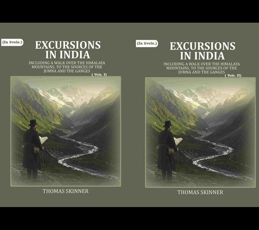 Excursions in India: Including a Walk over the Himalaya Mountains, to the Sources of the Jumna and the Ganges (2 Vols. Set) - Gyan Books