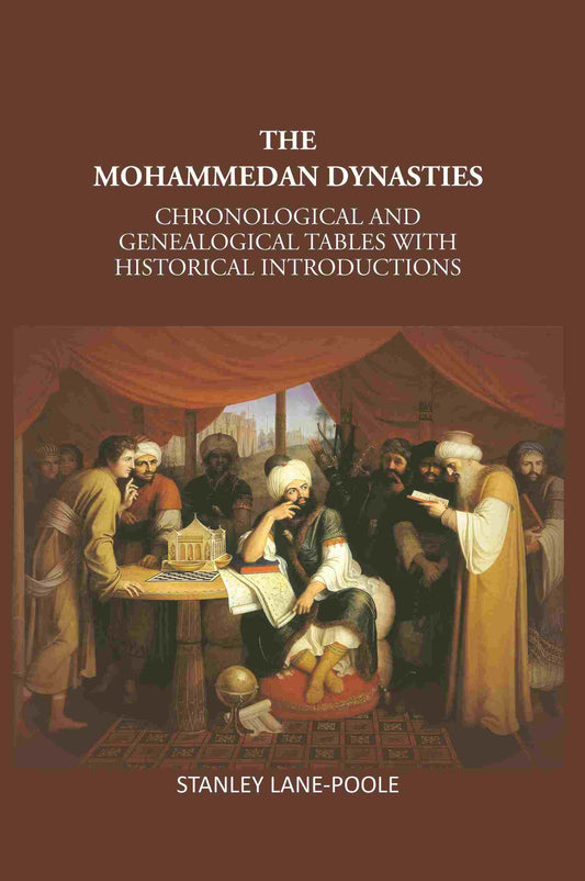 The Mohammedan Dynasties: Chronological And Genealogical Tables With Historical Introductions - Gyan Books Grab2Buy Gyan Books Grab2Buy
