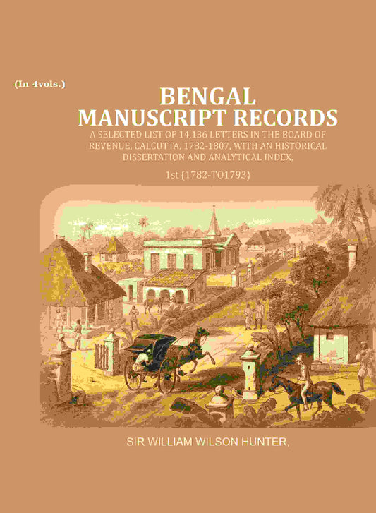 Bengal Ms. Records: A Selected List Of 14,136 Letters In The Board Of Revenue, Calcutta, 1782-, 1807 - Gyan Books Grab2Buy Gyan Books Grab2Buy