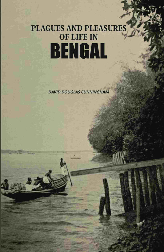 Plagues And Pleasures Of Life In Bengal - Gyan Books