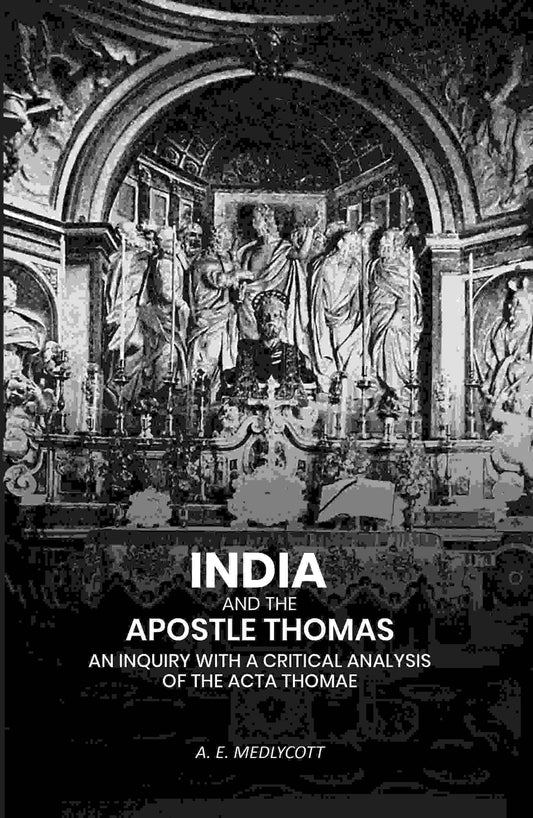 India And the Apostle Thomas: An Inquiry with A Critical Analysis of the Acta Thomae - Gyan Books