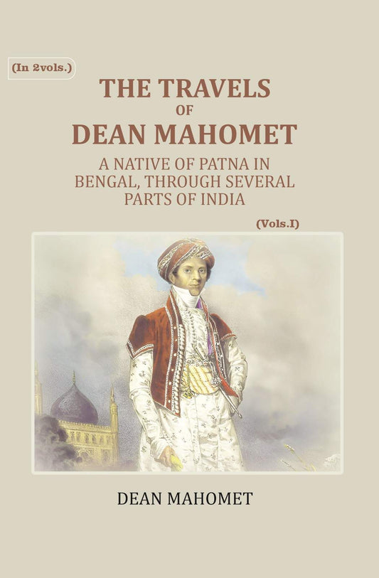 The Travels Of Dean Mahomet: A Native Of Patna In Bengal, Through Several Parts Of India (1st) - Gyan Books Grab2Buy Gyan Books Grab2Buy