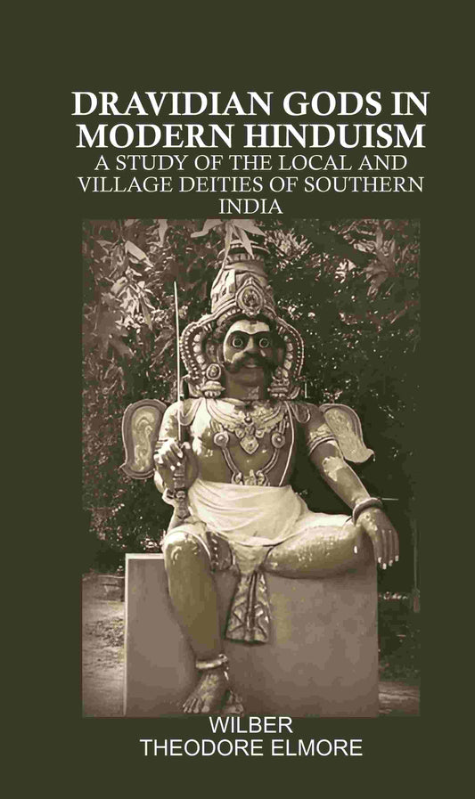 Dravidian Gods in Modern Hinduism: A Study of the Local and Village Deities of Southern India - Gyan Books