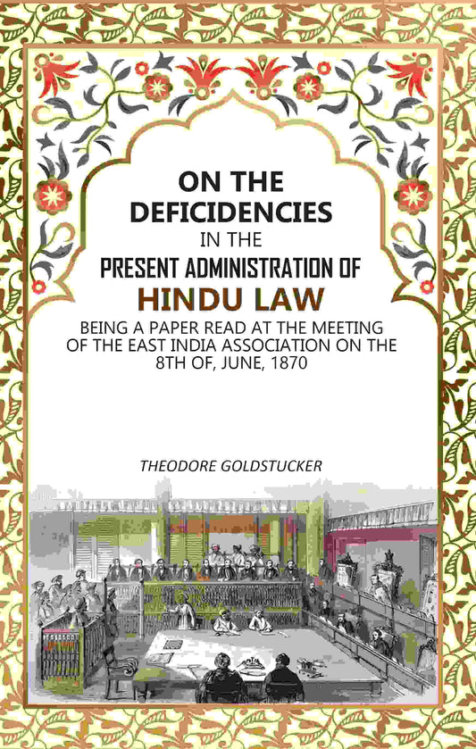 On The Deficidencies In The Present Administration Of Hindu Law: Being A Paper Read At The Meeting 1870 - Gyan Books