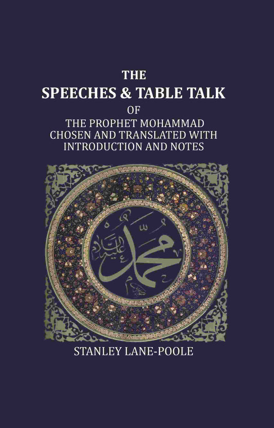 The Speeches And Table Talk: Of The Prophet Mohammad Chosen And Translated With Introduction And Notes - Gyan Books Grab2Buy Gyan Books Grab2Buy