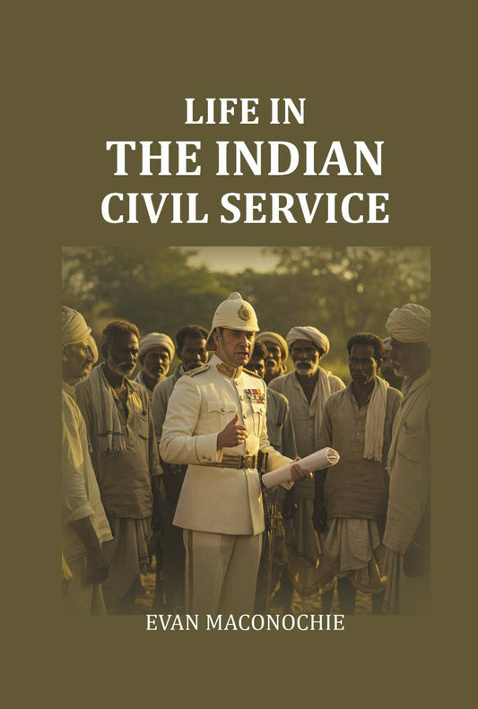 Life In The Indian Civil Service - Gyan Books