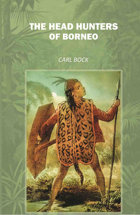 The Head Hunters of Borneo Facsimile - Gyan Books Grab2Buy Gyan Books Grab2Buy