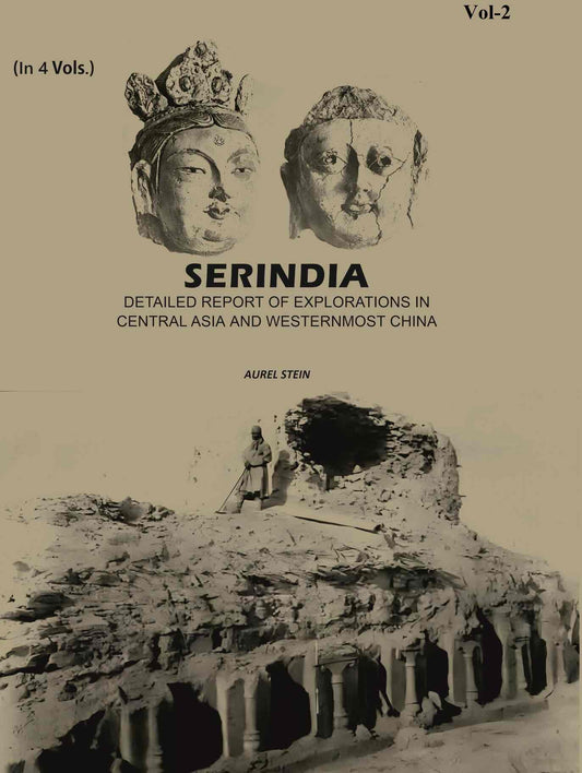 Serindia: Detailed report of explorations in Central Asia and westernmost China (2nd) - Gyan Books