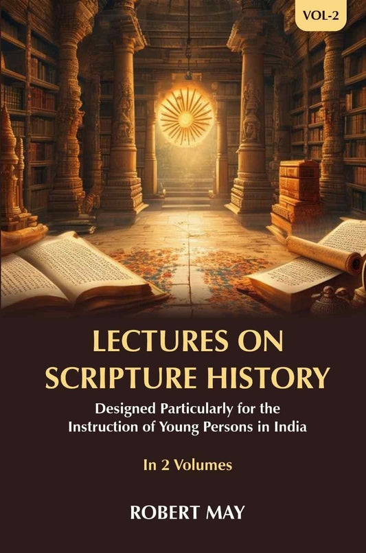 Lectures on Scripture History: Designed Particularly for the Instruction of Young Persons in India (2nd) - Gyan Books