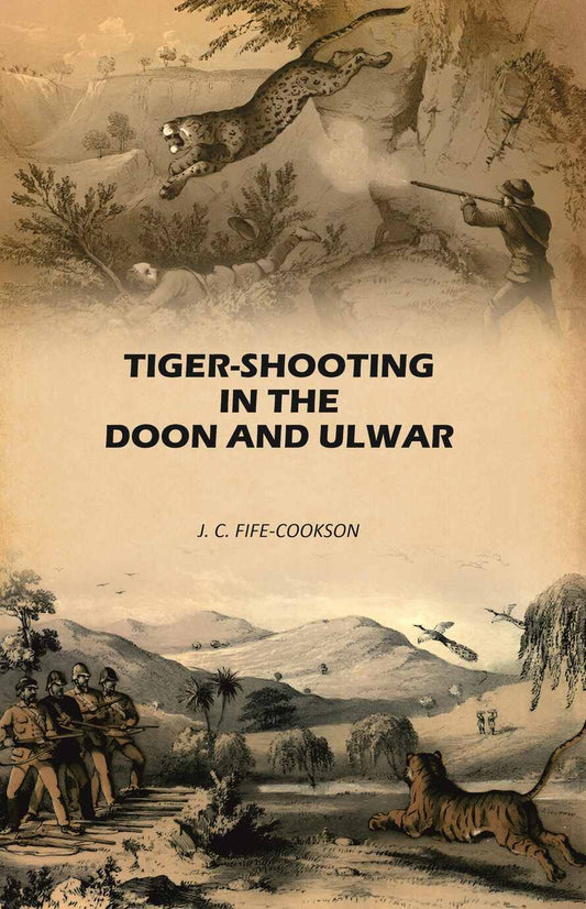 Tiger-Shooting in the Doon and Ulwar: With Life in India - Gyan Books Grab2Buy Gyan Books Grab2Buy