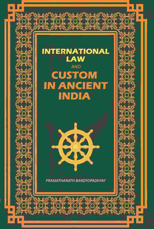 International Law: And Custom In Ancient India - Gyan Books