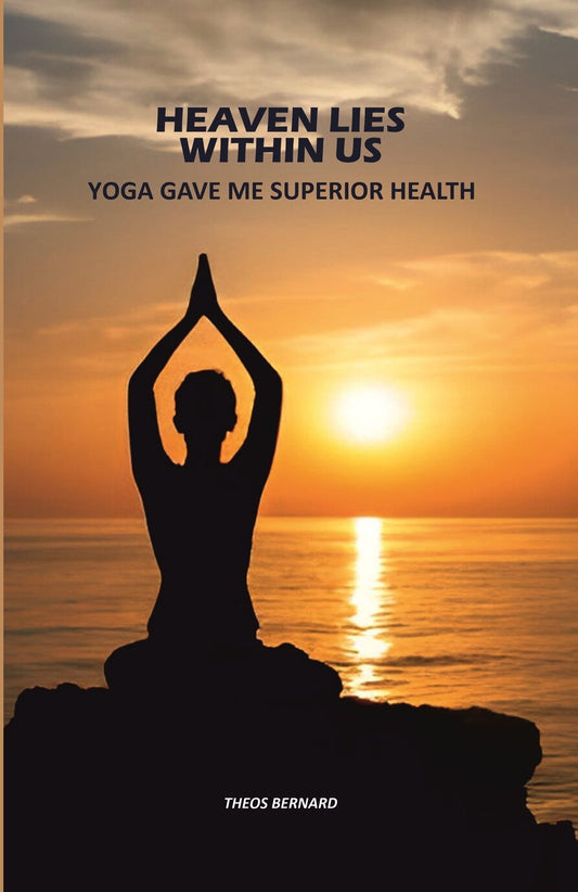 Heaven Lies Within Us: Yoga Gave Me Superior Health - Gyan Books