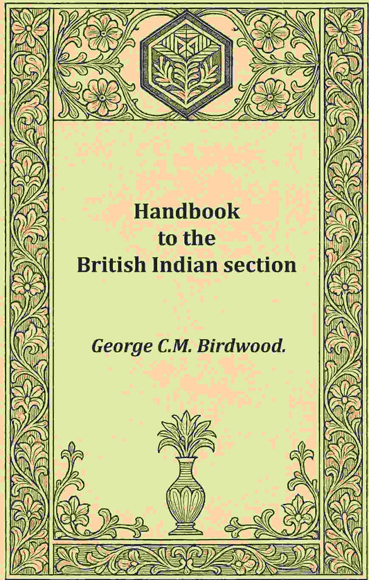 Handbook to the British Indian section - Gyan Books