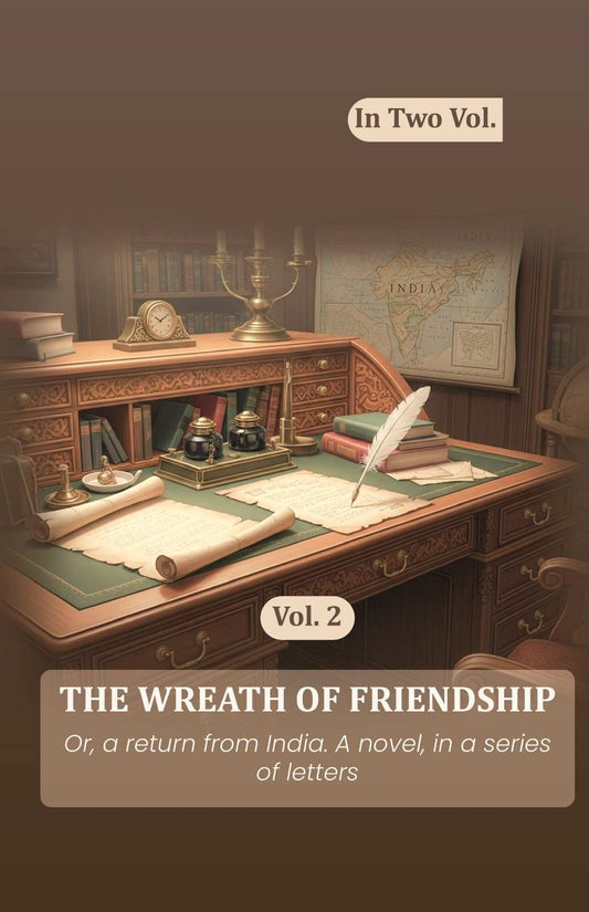 The wreath of friendship: Or, a return from India. A novel, in a series of letters (2nd) - Gyan Books Grab2Buy Gyan Books Grab2Buy