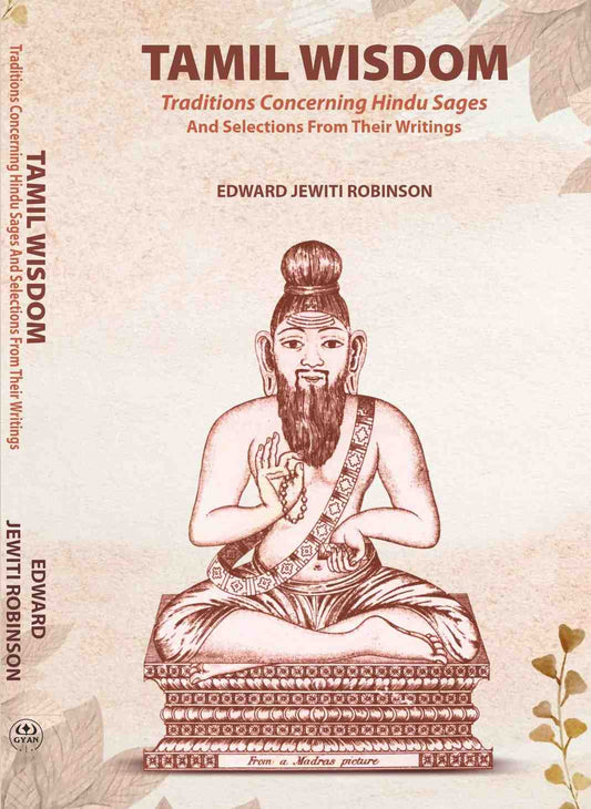 Tamil Wisdom traditions Concerning Hindu Sages: And Selections From Their Writings - Gyan Books