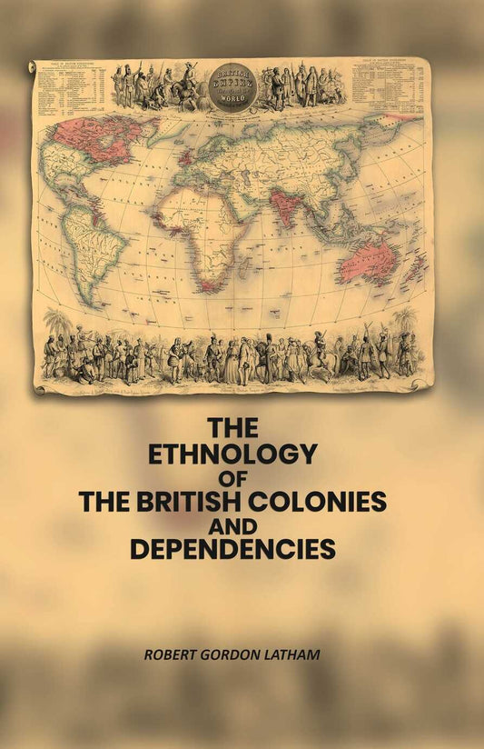 The Ethnology of the British Colonies and Dependencies - Gyan Books Grab2Buy Gyan Books Grab2Buy