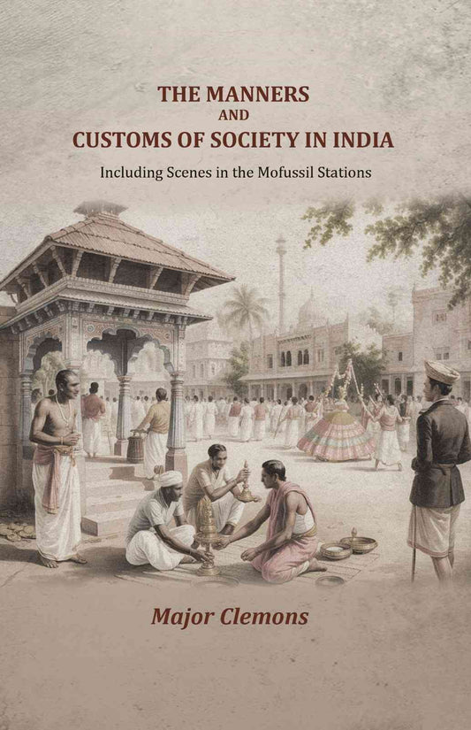 The Manners and customs of society in India: Including Scenes in the Mofussil Stations - Gyan Books Grab2Buy Gyan Books Grab2Buy
