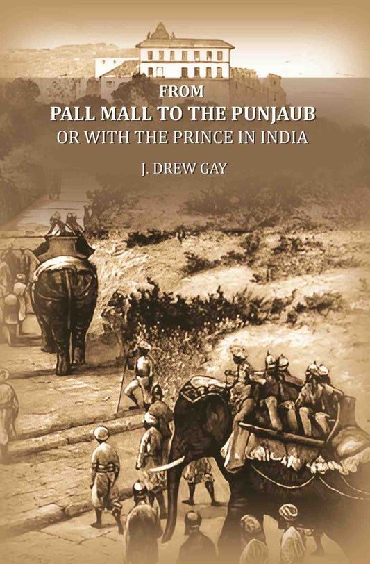 From Pall Mall to the Punjaub: or with the Prince in India - Gyan Books