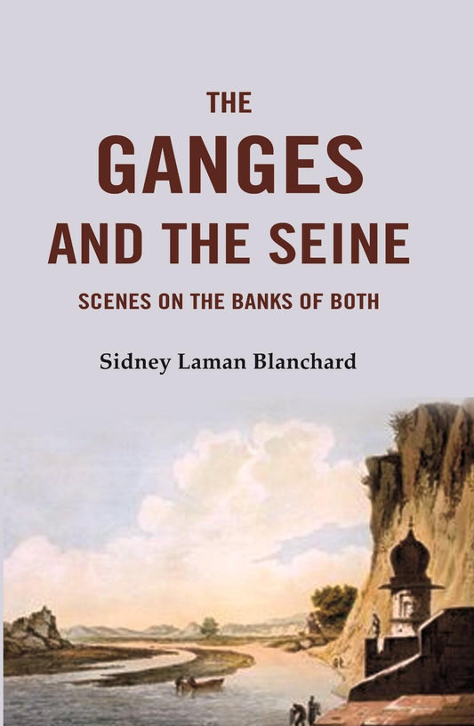 The Ganges and the Seine: Scenes On The Banks Of Both - Gyan Books Grab2Buy Gyan Books Grab2Buy