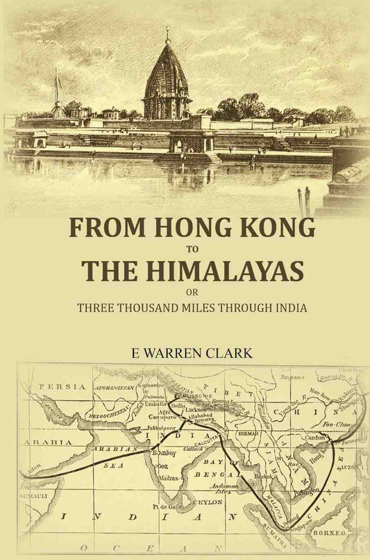 From Hong Kong to the Himalayas: Or,three thousand miles through India - Gyan Books