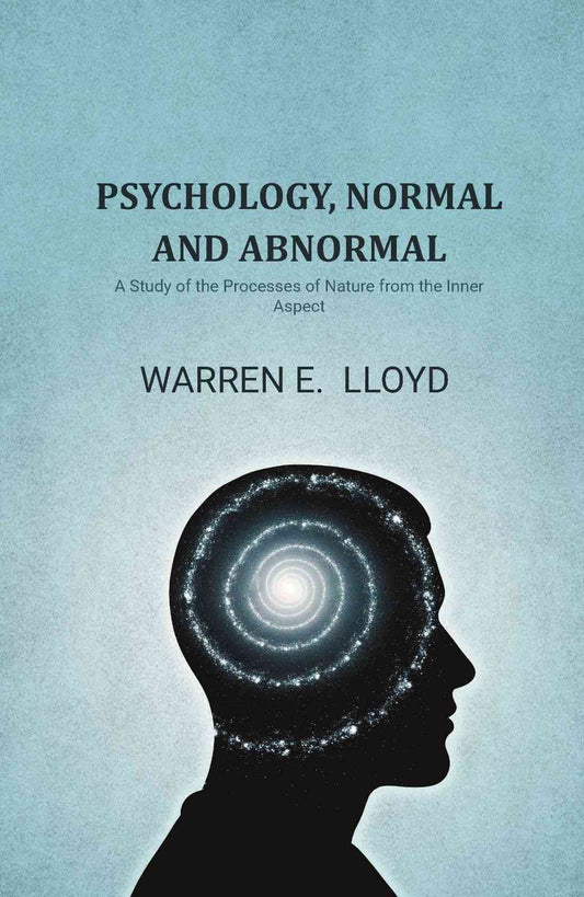Psychology, Normal and Abnormal: A Study of the Processes of Nature from the Inner Aspect - Gyan Books