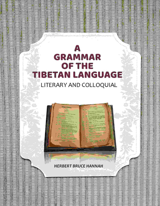 A Grammar of the Tibetan Language: Literary and Colloquial - Gyan Books