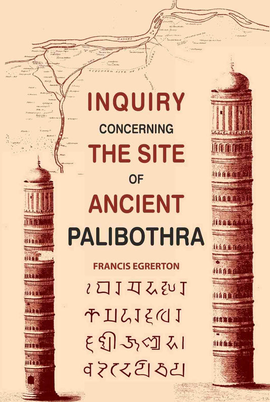 Inquiry Concerning the Site of Ancient Palibothra - Gyan Books