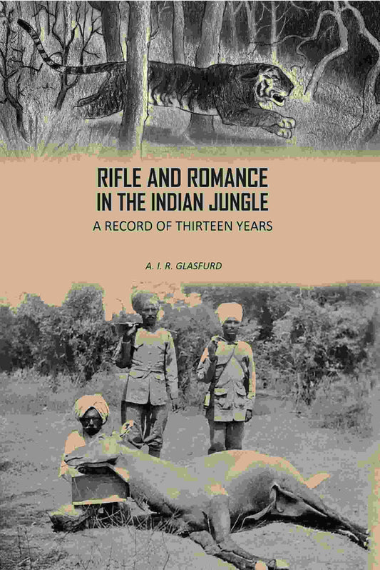 Rifle And Romance In The Indian Jungle: A Record Of Thirteen Years - Gyan Books