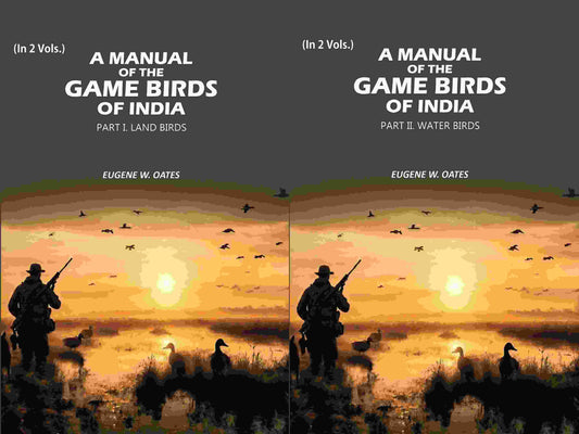 A Manual of the Game Birds of India: Part I. Land Birds and Part II. Water Birds (2 Parts Set) - Gyan Books