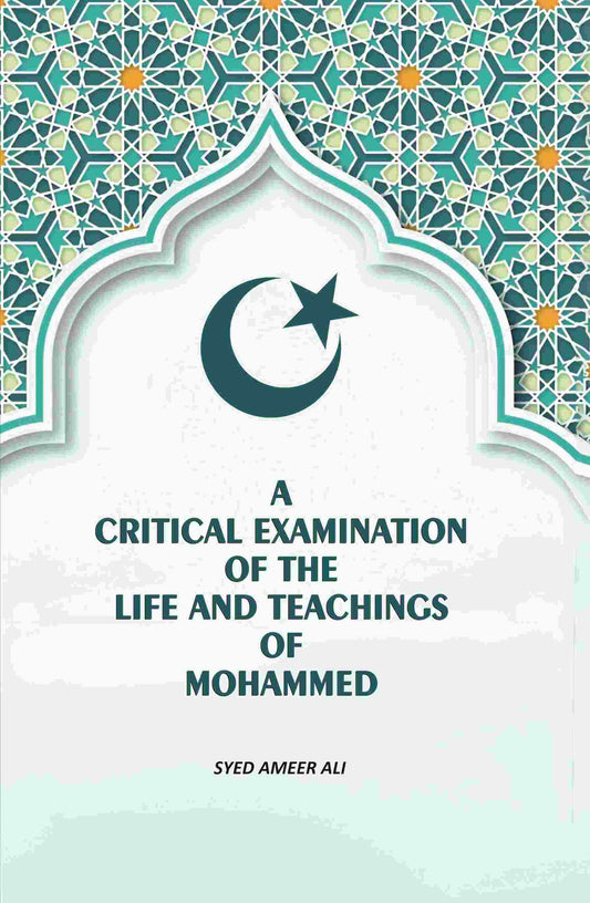 A Critical Examination Of The life And Teachings Of Mohammed - Gyan Books